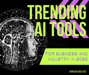 TRENDING AI TOOLS FOR BUSINESS AND INDUSTRY IN 2025